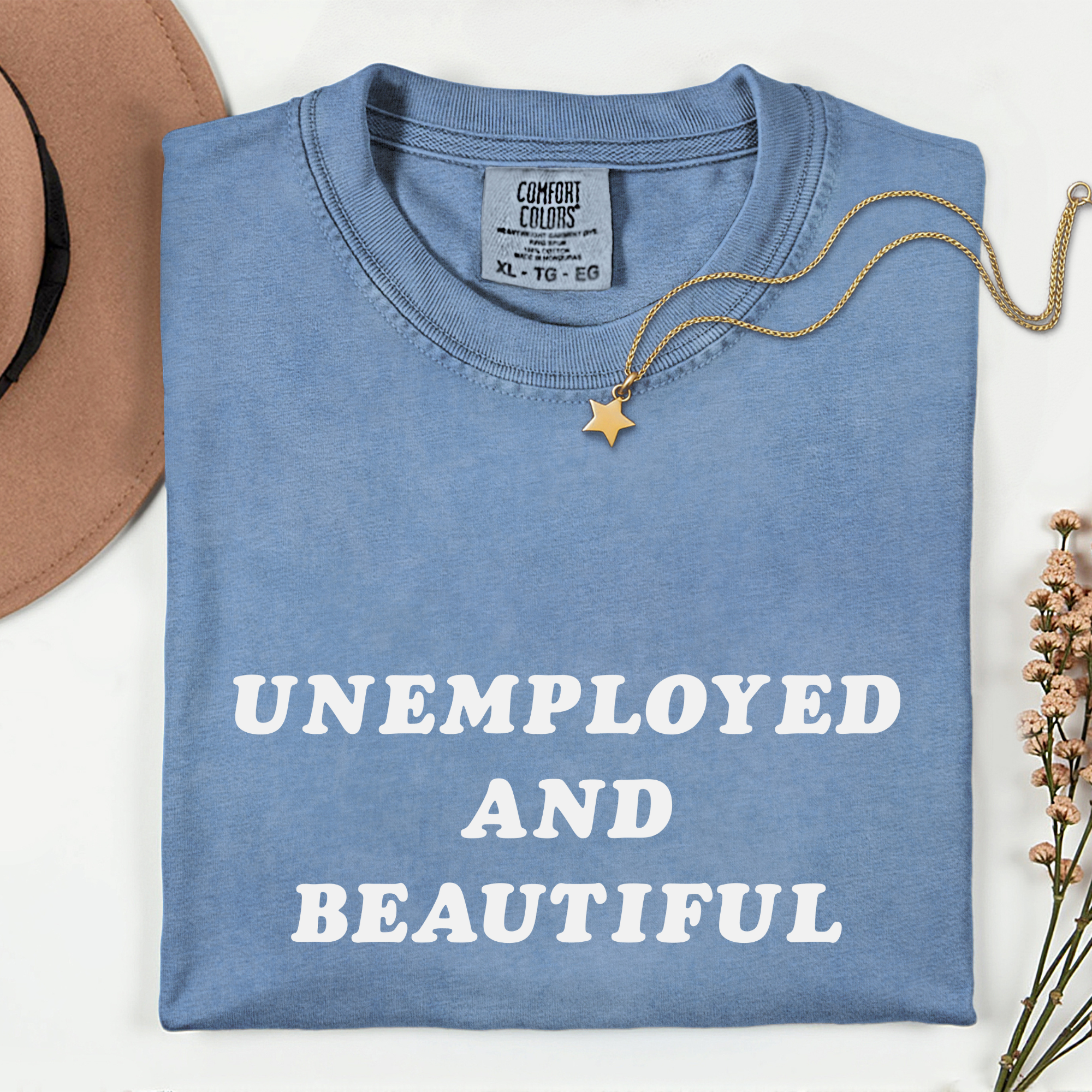 Unemployed and Beautiful T-Shirt