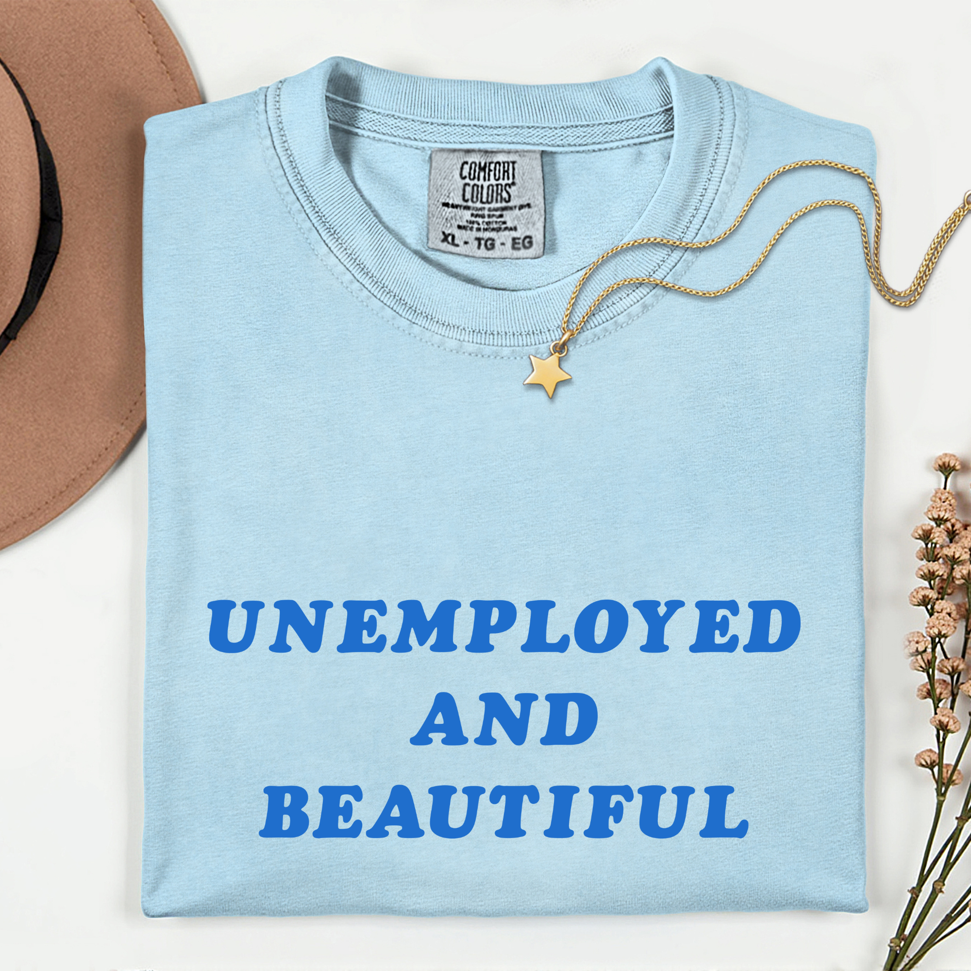 Unemployed and Beautiful T-Shirt