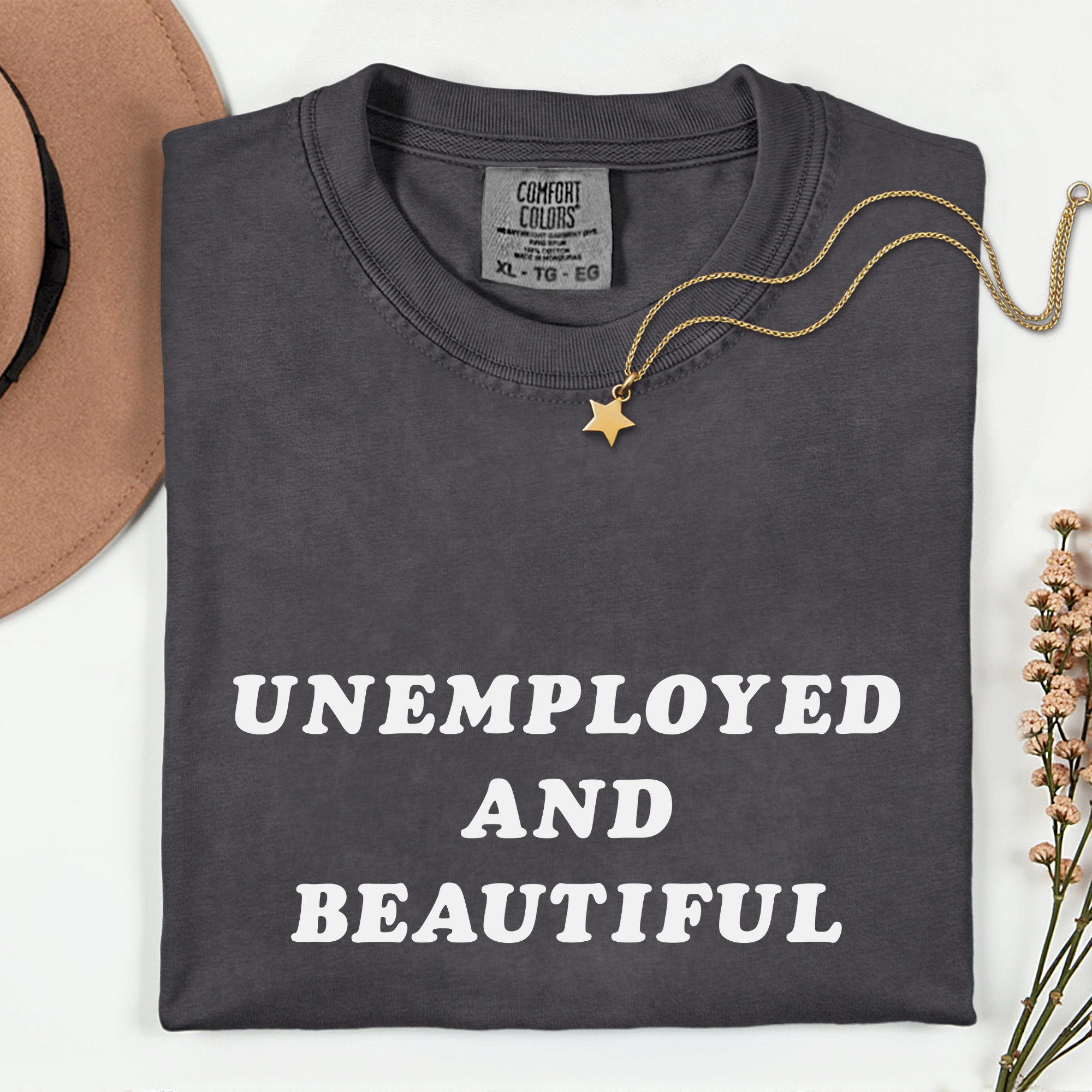 Unemployed and Beautiful T-Shirt