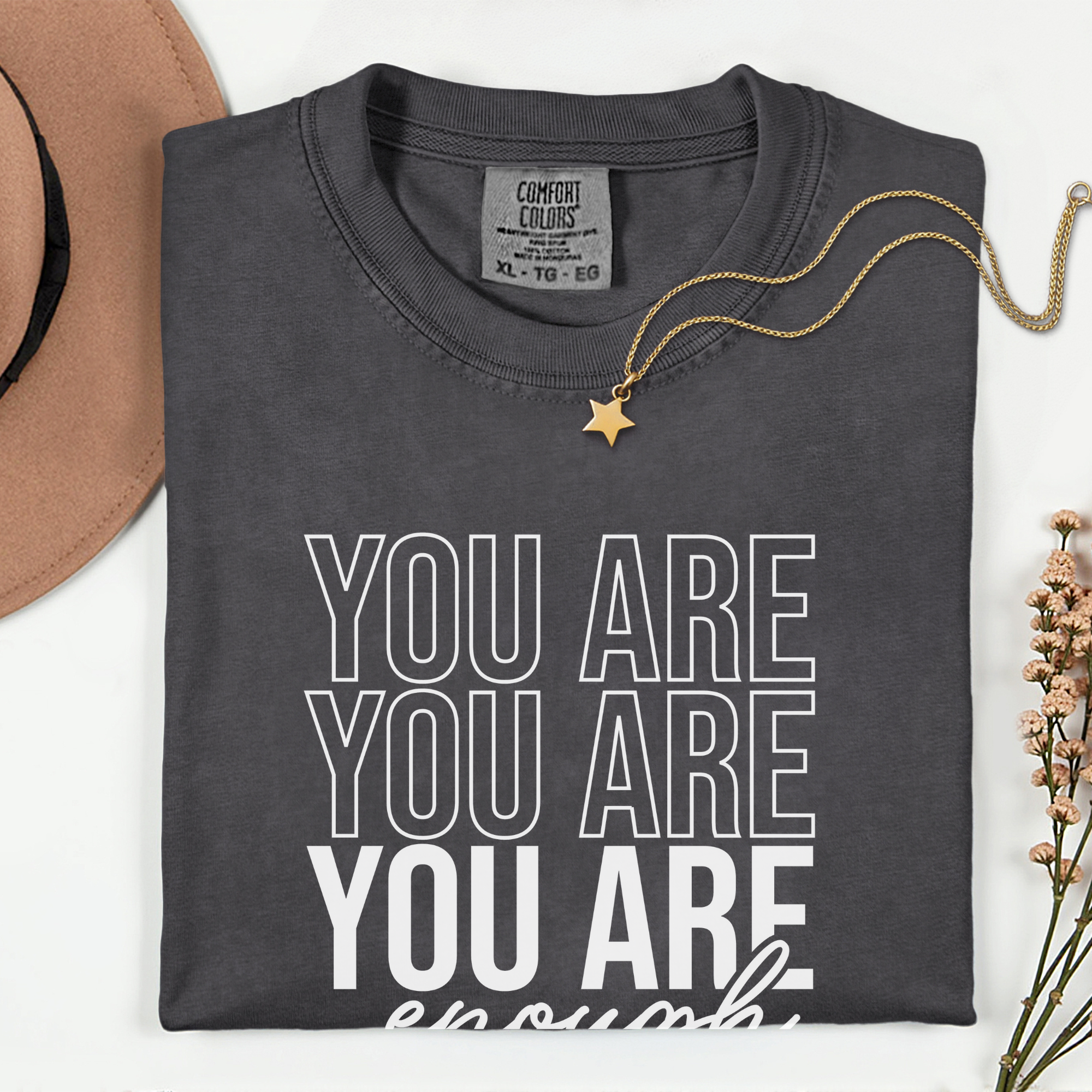 You Are Enough Unisex T-Shirt - Comfortably Motivational Apparel