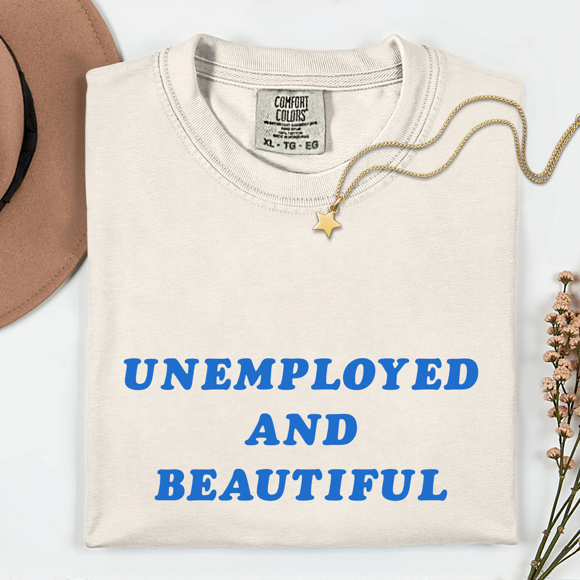 Unemployed and Beautiful T-Shirt