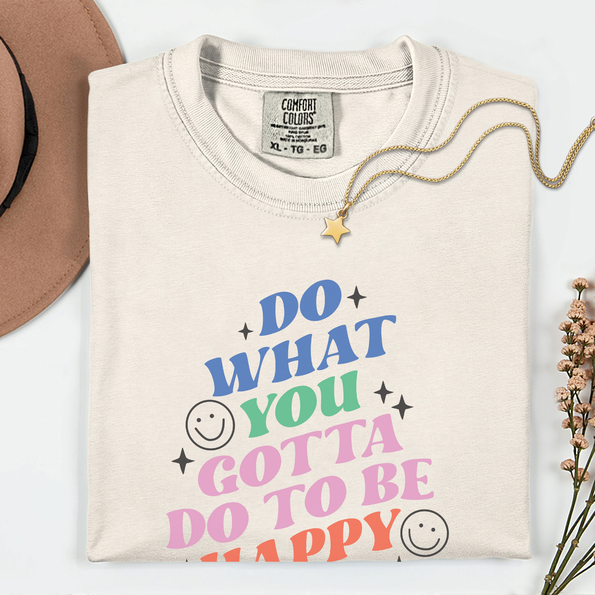 Motivational T-Shirt: Do What You Gotta Do to Be Happy