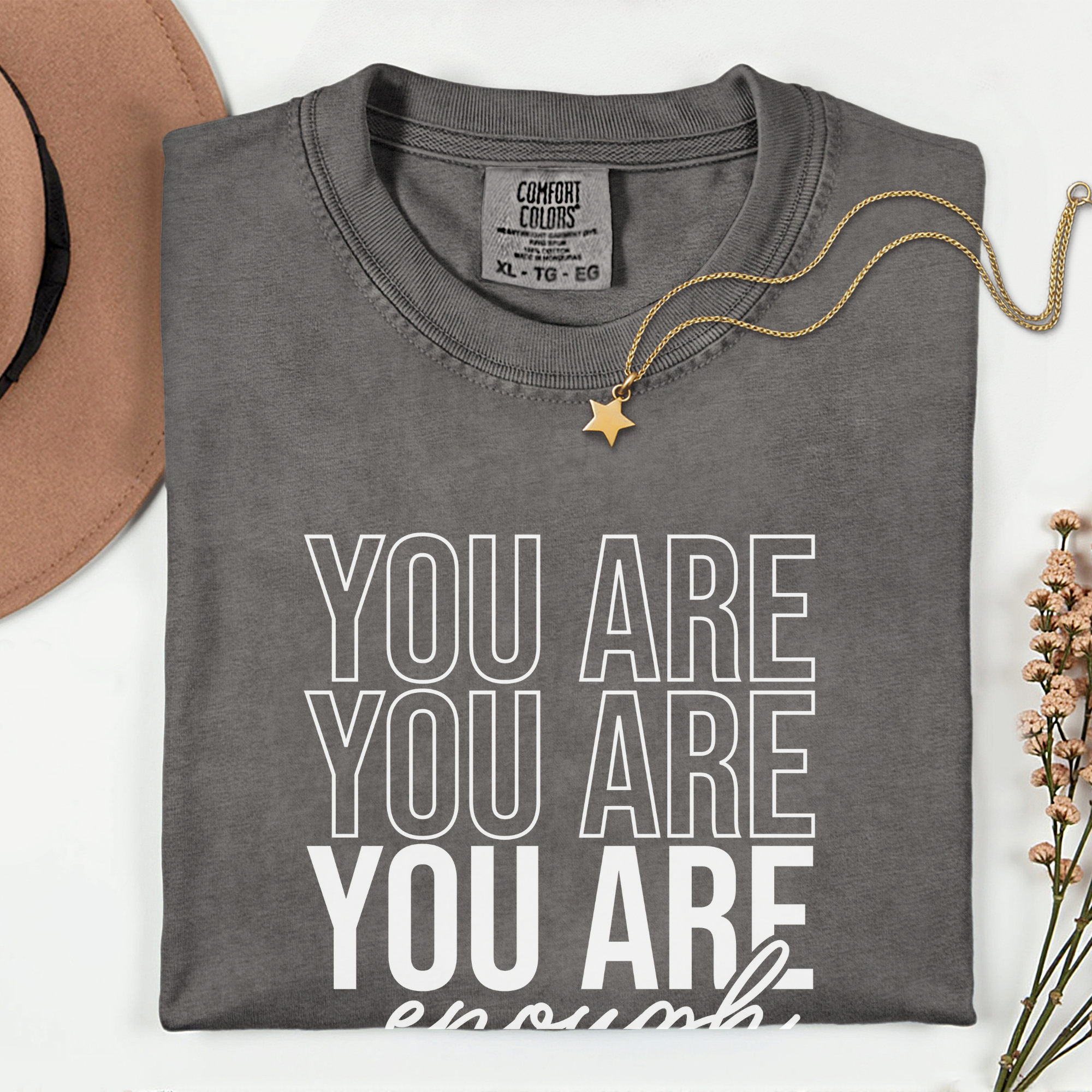 You Are Enough Unisex T-Shirt - Comfortably Motivational Apparel