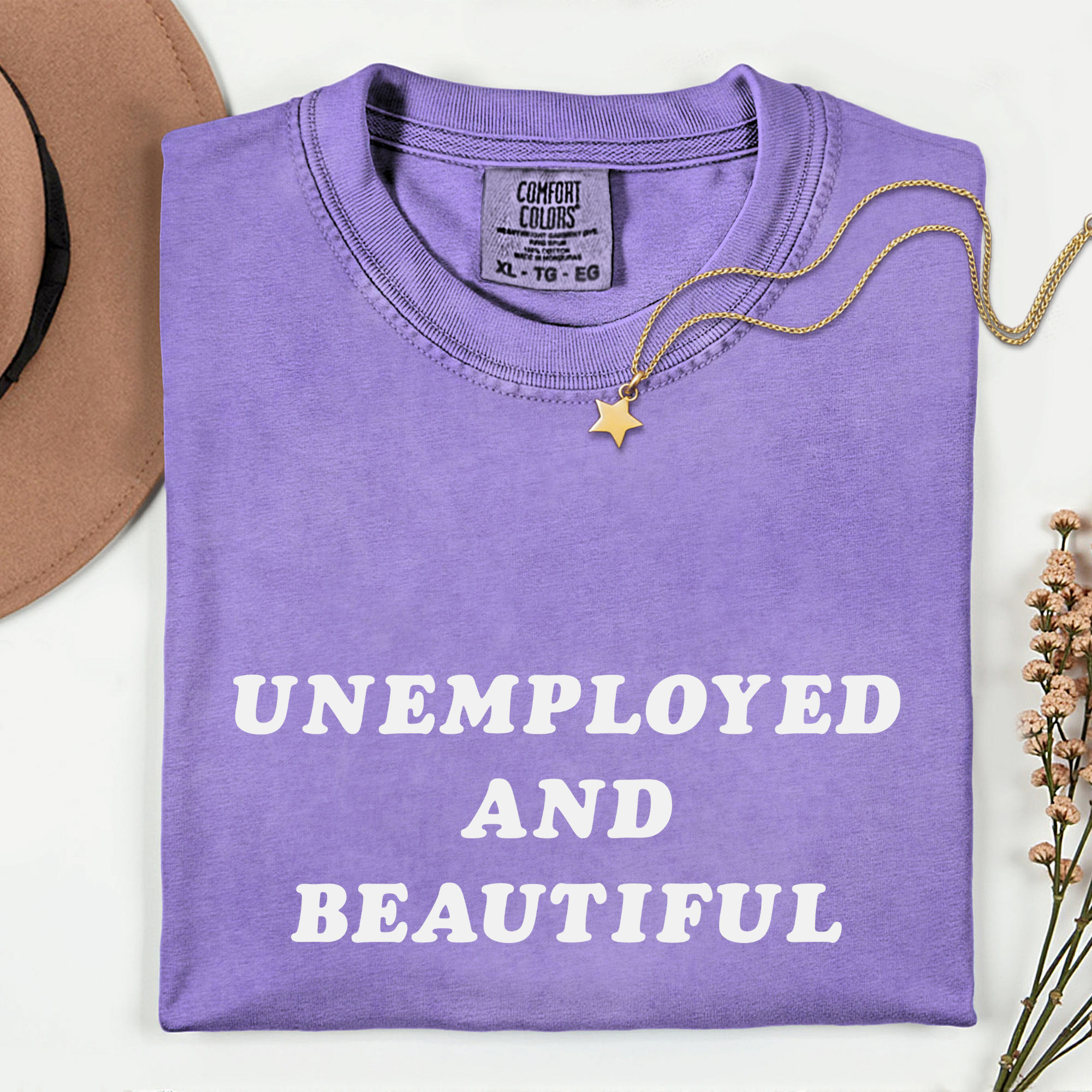 Unemployed and Beautiful T-Shirt